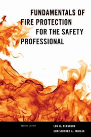 Fundamentals of Fire Protection for the Safety Professional, Ferguson Lon H.