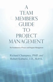 A Team Member'S Guide to Project Management, Champney Richard