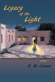 Legacy of the Light, A Mystery, Lienau R. M.