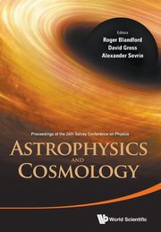 ASTROPHYSICS AND COSMOLOGY, ROGER BLANDFORD DAVID GROSS & ALEXANDER