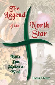 The Legend Of The North Star, Fetzer Donna J