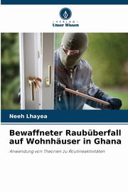 ksiazka tytu: Bewaffneter Raubberfall auf Wohnhuser in Ghana autor: Lhayea Neeh