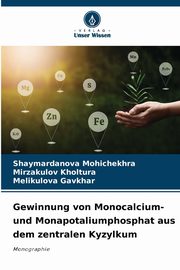 Gewinnung von Monocalcium- und Monapotaliumphosphat aus dem zentralen Kyzylkum, Mohichekhra Shaymardanova