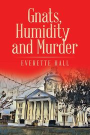 Gnats, Humidity and Murder, Hall Everette