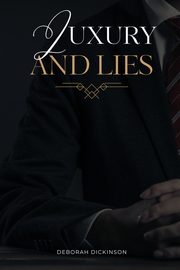Luxury and Lies, Dickinson Deborah