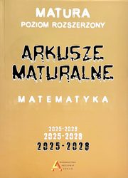 Arkusze maturalne z matematyki poziom rozszerzony 2025-2028, Tomasz Masowski, Piotr Nodzyski, Elbieta Somiska, Anna Toruska, Janina Zelek