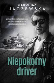 ksiazka tytu: Niepokorny driver autor: Jaczewska Weronika