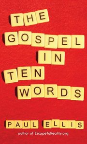 ksiazka tytu: The Gospel in Ten Words autor: Ellis Paul