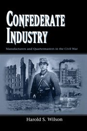 ksiazka tytu: Confederate Industry autor: Wilson Harold S.