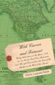 With Carson and Fremont - Being Adventures in the Years 1842-'43-'44, Sabin Edwin Legrand