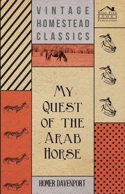 My Quest of the Arab Horse, Davenport Homer