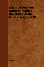 Echos of Southern Kitchens - United Daughters of the Confederacy No.278, Anon