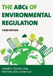 The ABCs of Environmental Regulation, Telsey Albert I.