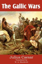 The Gallic Wars, Caesar Julius