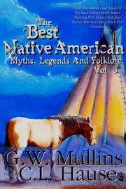 The Best Native American Myths, Legends, and Folklore Vol.3, Mullins G.W.
