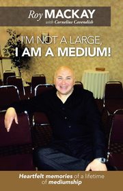 I'm Not a Large, I Am a Medium!, Mackay Roy