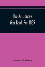 The Missionary Year-Book For 1889, G. Green Samuel