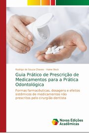 Guia Prtico de Prescri?o de Medicamentos para a Prtica Odontolgica, Chaves Rodrigo de Souza