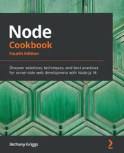 Node Cookbook - Fourth Edition, Griggs Bethany