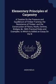 Elementary Principles of Carpentry, Anonymous