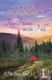 ksiazka tytu: Tiny House on the Hill autor: Bonaduce Celia