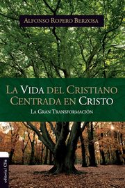La vida del cristiano centrada en Cristo, Ropero Alfonso