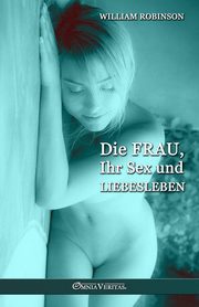 Die Frau, Ihr Sex und Liebesleben, Robinson William
