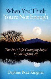 When You Think You're Not Enough, Kingma Daphne Rose