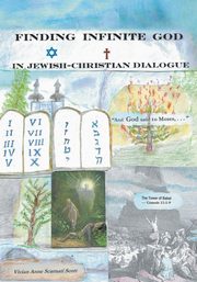 FINDING INFINITE GOD in JEWISH-CHRISTIAN DIALOGUE, Scarnati Scott Vivian Anne