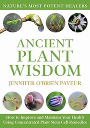 Ancient Plant Wisdom, Payeur Jennifer O'Brien
