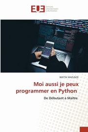 Moi aussi je peux programmer en Python, MAZUNZE BERTIN