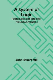 A System of Logic, John Stuart Mill