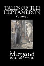 Tales of the Heptameron, Vol. I of V by Margaret, Queen of Navarre, Fiction, Classics, Literary, Action & Adventure, Margaret Queen of Navarre
