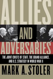 Allies and Adversaries, Stoler Mark A.