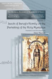 Jacob of Sarug's Homily on the Partaking of the Holy Mysteries, Harrak Amir