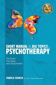 ksiazka tytu: Short Manual on the Big Topics in Psychotherapy autor: Church Pamela