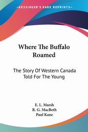 Where The Buffalo Roamed, Marsh E. L.