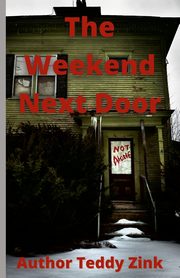 The Weekend Next Door, Zink Teddy