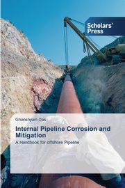 ksiazka tytu: Internal Pipeline Corrosion and Mitigation autor: Das Ghanshyam