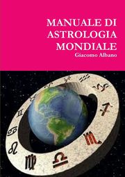 MANUALE DI ASTROLOGIA MONDIALE, Albano Giacomo