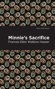 Minnie's Sacrifice, Harper Frances Ellen Watkins