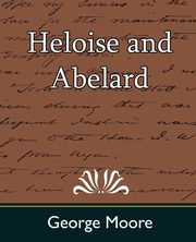 Heloise and Abelard, George Moore Moore