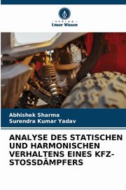 ANALYSE DES STATISCHEN UND HARMONISCHEN VERHALTENS EINES KFZ-STOSSDMPFERS, Sharma Abhishek