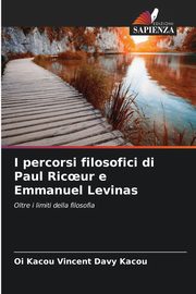 I percorsi filosofici di Paul Ric?ur e Emmanuel Levinas, Kacou Oi Kacou Vincent Davy