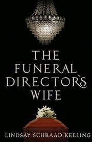 The Funeral Director's Wife, Keeling Lindsay Schraad