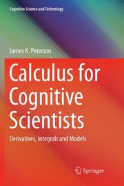 Calculus for Cognitive Scientists, Peterson James K.