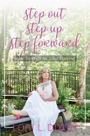 Step Out, Step Up, Step Forward, Dixon Lori L.