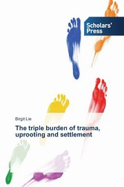 The triple burden of trauma, uprooting and settlement, Lie Birgit