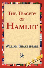 The Tragedy of Hamlet, Prince of Denmark, Shakespeare William