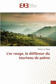 L'or rouge, le dfibreur du tourteau de palme, MIGAN-M